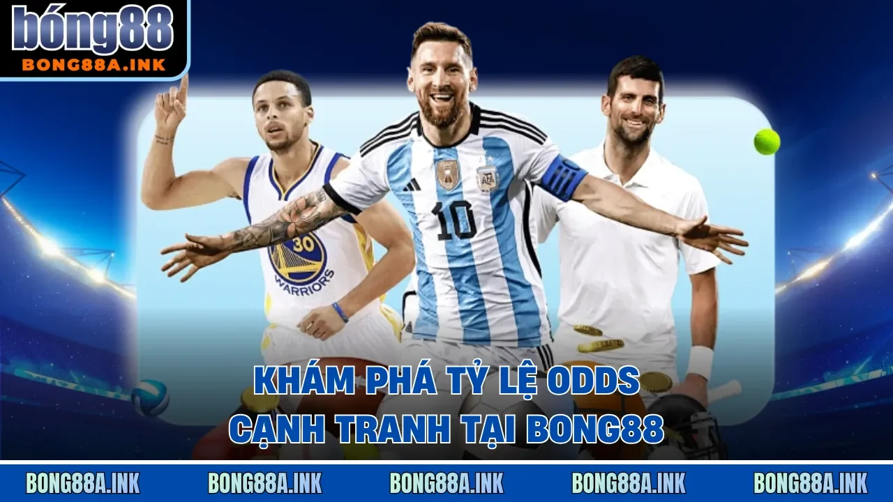 Odds Bong88 So sánh tỷ lệ Odds Bong88 với các nhà cái khác - cạnh tranh ở kèo chấp Châu Á