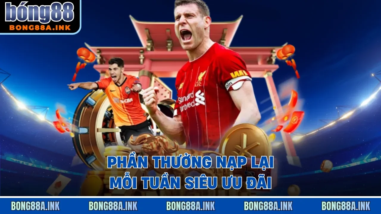 Khuyến mãi Bong88 Khuyến mãi Bong88 cashback tổng cược hàng tuần cho hội viên chính thức